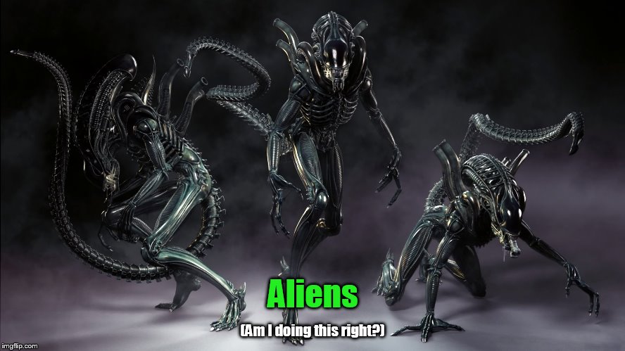 Three aliens walk into a bar... | Aliens; (Am I doing this right?) | image tagged in three aliens walk into a bar,ancient aliens,alien series,is this right | made w/ Imgflip meme maker