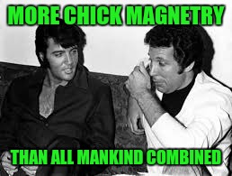 MORE CHICK MAGNETRY THAN ALL MANKIND COMBINED | made w/ Imgflip meme maker