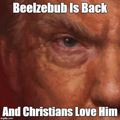 Beelzebub Is Back And Christians Love Him | made w/ Imgflip meme maker