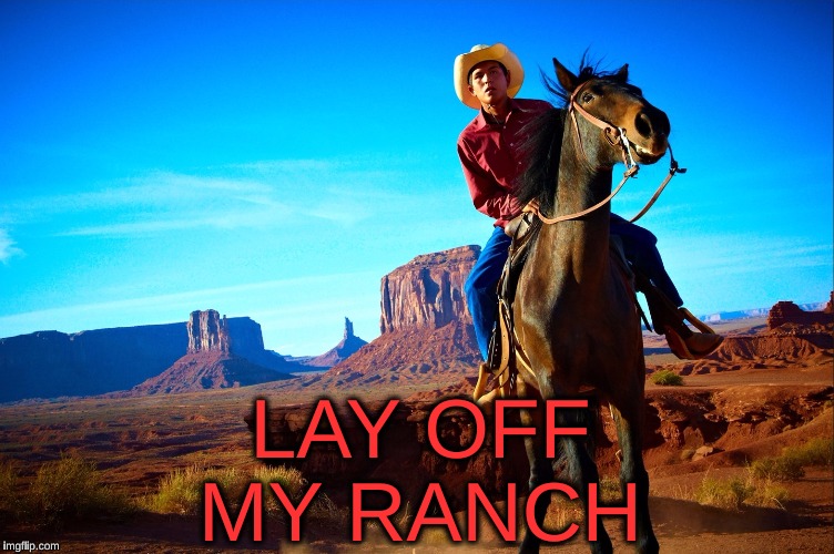 LAY OFF MY RANCH | made w/ Imgflip meme maker