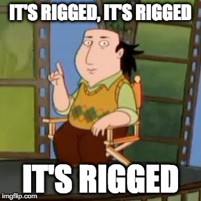 The Critic | IT'S RIGGED, IT'S RIGGED; IT'S RIGGED | image tagged in memes,the critic | made w/ Imgflip meme maker