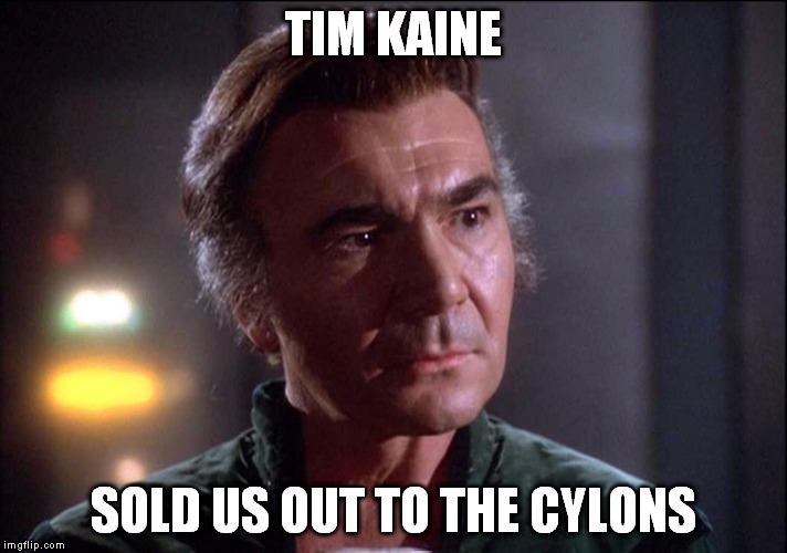 TIM KAINE; SOLD US OUT TO THE CYLONS | image tagged in count baltar | made w/ Imgflip meme maker