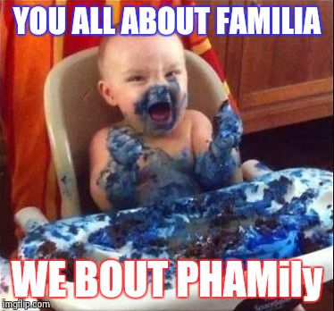 YOU ALL ABOUT FAMILIA; WE BOUT PHAMily | image tagged in batman slapping robin | made w/ Imgflip meme maker