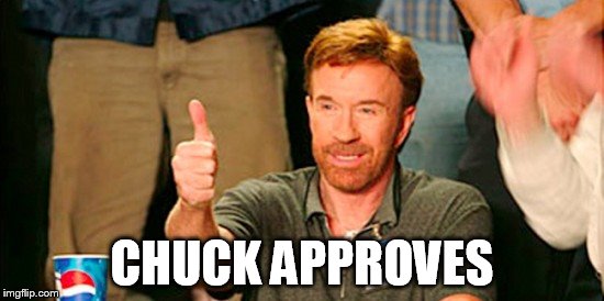 CHUCK APPROVES | made w/ Imgflip meme maker