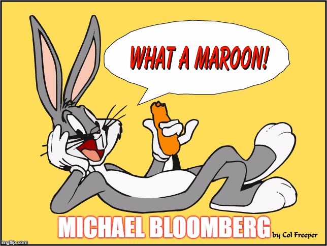 Bugs Bunny | MICHAEL BLOOMBERG | image tagged in bloomberg | made w/ Imgflip meme maker