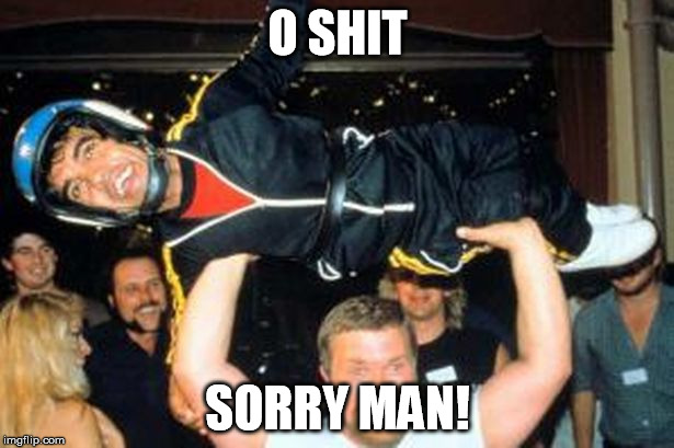 Dwarf | O SHIT SORRY MAN! | image tagged in dwarf | made w/ Imgflip meme maker