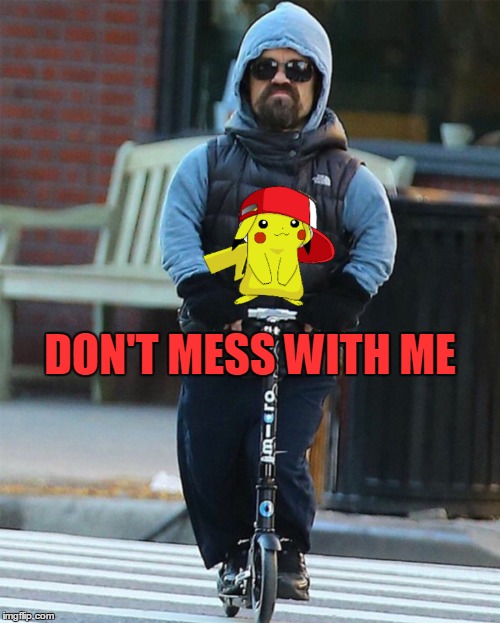 Peter Dinklage & Pikachu  | DON'T MESS WITH ME | image tagged in peter dinklage,pikachu,polemon | made w/ Imgflip meme maker