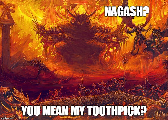 Khorne | NAGASH? YOU MEAN MY TOOTHPICK? | image tagged in funny,warhammer | made w/ Imgflip meme maker