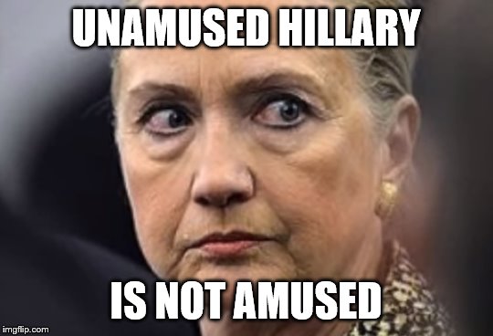 UNAMUSED HILLARY IS NOT AMUSED | made w/ Imgflip meme maker