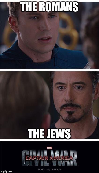 Who killed Christ? | THE ROMANS; THE JEWS | image tagged in memes,marvel civil war 1 | made w/ Imgflip meme maker