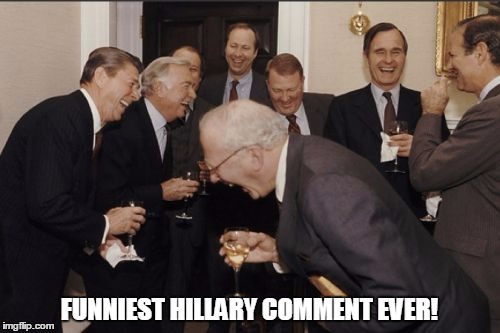 FUNNIEST HILLARY COMMENT EVER! | made w/ Imgflip meme maker