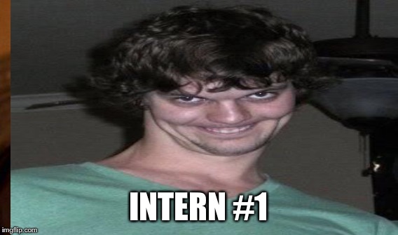 INTERN #1 | made w/ Imgflip meme maker