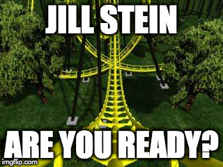 roller coaster | JILL STEIN; ARE YOU READY? | image tagged in roller coaster | made w/ Imgflip meme maker
