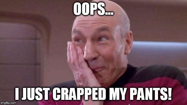 Thanks, Depends! | OOPS... I JUST CRAPPED MY PANTS! | image tagged in picard oops,oops,depends | made w/ Imgflip meme maker