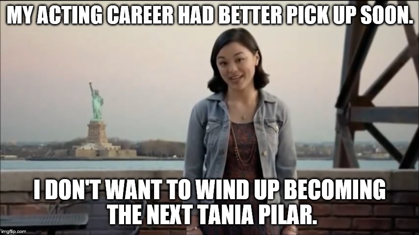 If this actress is only going to be known for this commercial, her career is in trouble. | MY ACTING CAREER HAD BETTER PICK UP SOON. I DON'T WANT TO WIND UP BECOMING THE NEXT TANIA PILAR. | image tagged in cute girl,rotten tv commercial,named your car brad | made w/ Imgflip meme maker