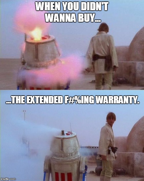 Jawa Best Buy | WHEN YOU DIDN'T WANNA BUY... ...THE EXTENDED F#%ING WARRANTY. | image tagged in jawas,star wars,bad motivator,r5-d4,r2-d2 | made w/ Imgflip meme maker