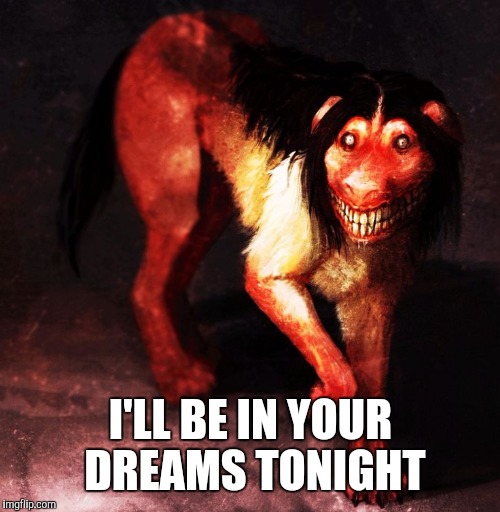 I'LL BE IN YOUR DREAMS TONIGHT | made w/ Imgflip meme maker
