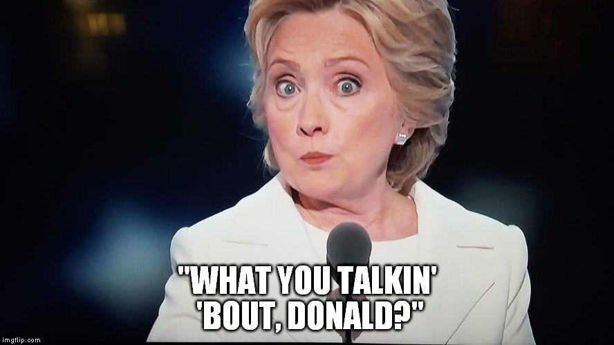 Hillary Is Skeptical | "WHAT YOU TALKIN' 'BOUT, DONALD?" | image tagged in hillary clinton,gary coleman,dnc,donald trump | made w/ Imgflip meme maker