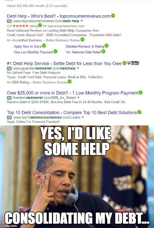 Did you know that it's mathematically impossible to pay off our debt now? | YES, I'D LIKE SOME HELP; CONSOLIDATING MY DEBT... | image tagged in obama,america,national debt | made w/ Imgflip meme maker