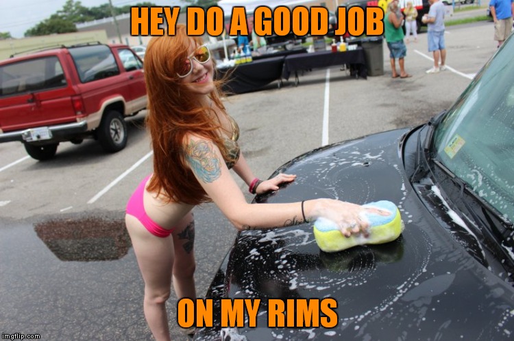 HEY DO A GOOD JOB ON MY RIMS | made w/ Imgflip meme maker