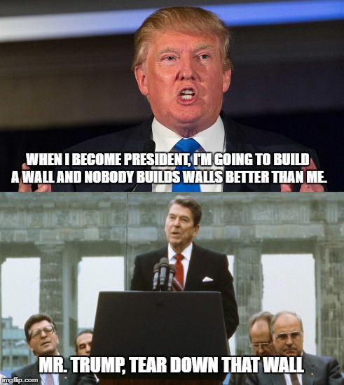 I'll Just Wait Here Meme | WHEN I BECOME PRESIDENT, I'M GOING TO BUILD A WALL AND NOBODY BUILDS WALLS BETTER THAN ME. MR. TRUMP, TEAR DOWN THAT WALL | image tagged in memes,donald trump,ronald reagan | made w/ Imgflip meme maker