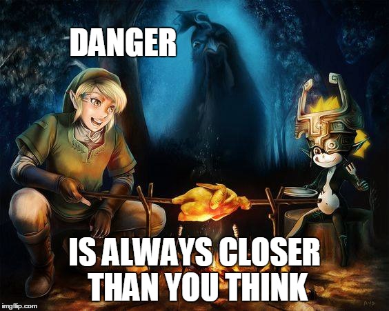 DANGER; IS ALWAYS CLOSER THAN YOU THINK | image tagged in funny,memes,cuckoo,zelda,danger | made w/ Imgflip meme maker