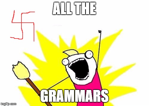 X All The Y Meme | ALL THE GRAMMARS | image tagged in memes,x all the y | made w/ Imgflip meme maker