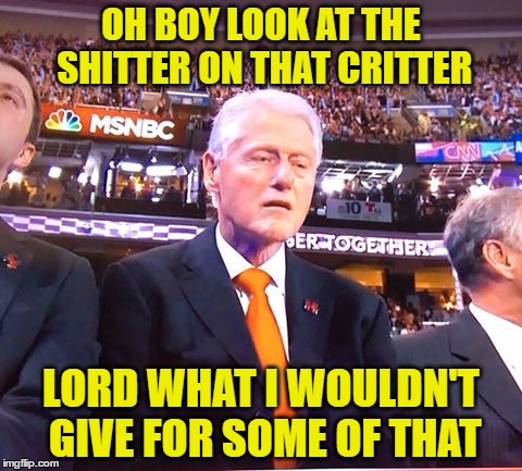 OH BOY LOOK AT THE SHITTER ON THAT CRITTER; LORD WHAT I WOULDN'T GIVE FOR SOME OF THAT | image tagged in billy boy | made w/ Imgflip meme maker