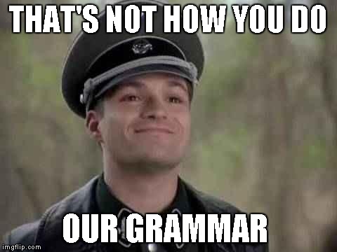 THAT'S NOT HOW YOU DO OUR GRAMMAR | made w/ Imgflip meme maker