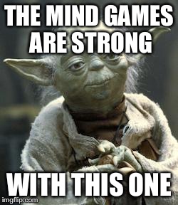 Hmm, the X is strong with this one | THE MIND GAMES ARE STRONG; WITH THIS ONE | image tagged in hmm the x is strong with this one | made w/ Imgflip meme maker