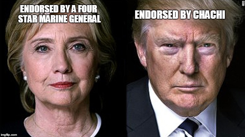 Hillary & Donald | ENDORSED BY CHACHI; ENDORSED BY A FOUR STAR MARINE GENERAL | image tagged in hillary  donald | made w/ Imgflip meme maker