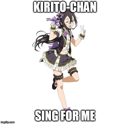 Kirito the Idol | KIRITO-CHAN; SING FOR ME | image tagged in sword art online,kirito,trap,idol,yaoi | made w/ Imgflip meme maker