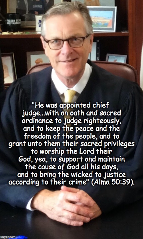 INJUSTICE IN THE COURTROOM | "He was appointed chief judge...with an oath and sacred ordinance to judge righteously, and to keep the peace and the freedom of the people, and to grant unto them their sacred privileges to worship the Lord their God, yea, to support and maintain the cause of God all his days, and to bring the wicked to justice according to their crime" (Alma 50:39). | image tagged in injustice in the courtroom | made w/ Imgflip meme maker