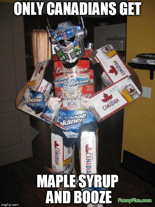 Meanwhile in Canada | ONLY CANADIANS GET; MAPLE SYRUP AND BOOZE | image tagged in meanwhile in canada | made w/ Imgflip meme maker