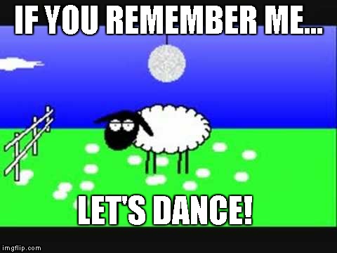 Shaun the Sheep | IF YOU REMEMBER ME... LET'S DANCE! | image tagged in funny memes | made w/ Imgflip meme maker