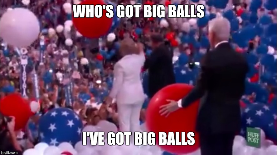 Bill has big balls | WHO'S GOT BIG BALLS; I'VE GOT BIG BALLS | image tagged in bill,clinton,balls | made w/ Imgflip meme maker