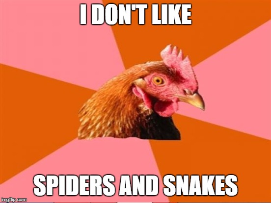 I DON'T LIKE SPIDERS AND SNAKES | made w/ Imgflip meme maker