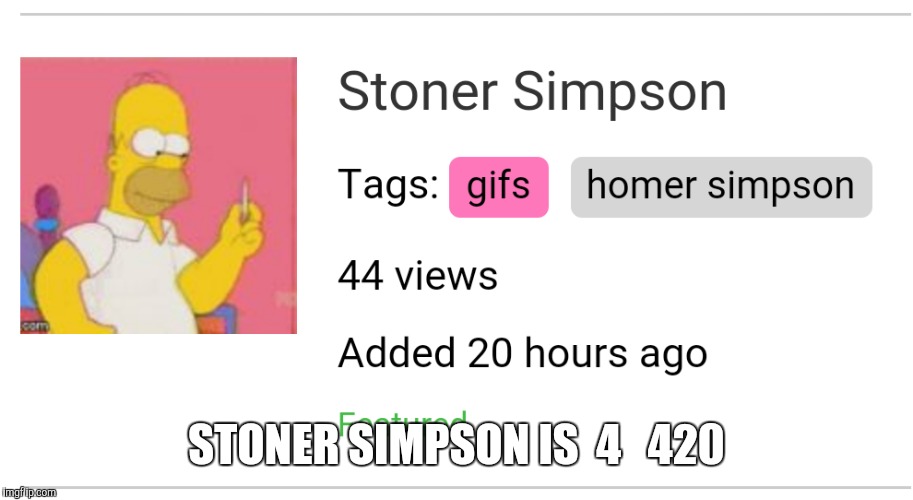 STONER SIMPSON IS  4   420 | made w/ Imgflip meme maker