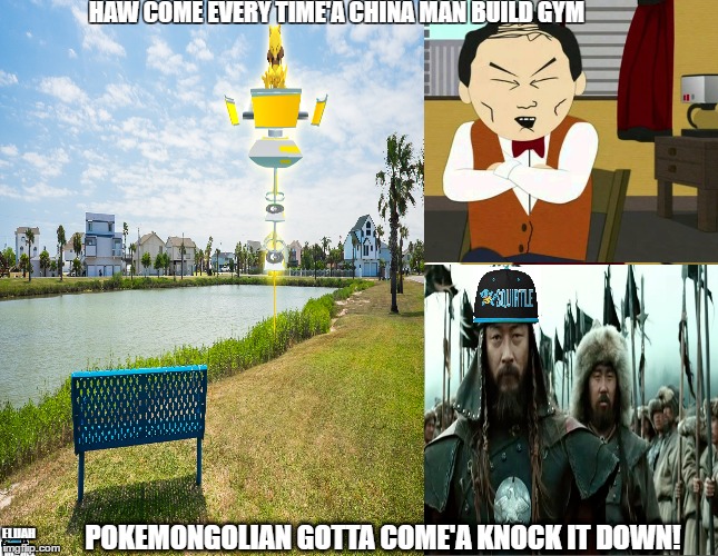 Pokemon  PokemongolianPokemon Go gym Meme | HAW COME EVERY TIME'A CHINA MAN BUILD GYM; POKEMONGOLIAN GOTTA COME'A KNOCK IT DOWN! ELIJAH MEME | image tagged in pokemon gym pokemongolian pokemon go meme,pokemon,go,meme mongolian,funny,pokemongolian | made w/ Imgflip meme maker