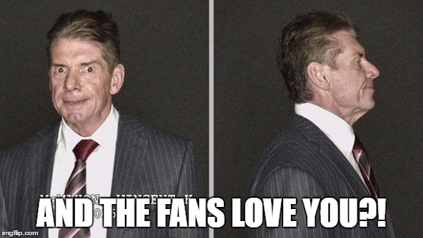 AND THE FANS LOVE YOU?! | made w/ Imgflip meme maker