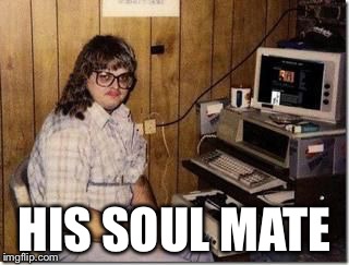 Hacker Girl | HIS SOUL MATE | image tagged in hacker girl | made w/ Imgflip meme maker