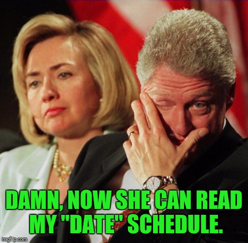 DAMN, NOW SHE CAN READ MY "DATE" SCHEDULE. | made w/ Imgflip meme maker