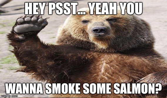 HEY PSST... YEAH YOU WANNA SMOKE SOME SALMON? | made w/ Imgflip meme maker
