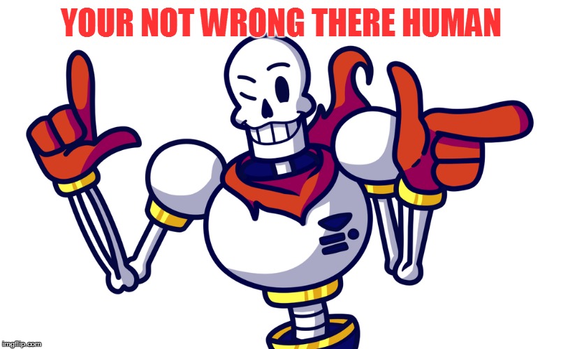 YOUR NOT WRONG THERE HUMAN | made w/ Imgflip meme maker