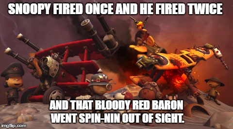 SNOOPY FIRED ONCE AND HE FIRED TWICE AND THAT BLOODY RED BARON WENT SPIN-NIN OUT OF SIGHT. | made w/ Imgflip meme maker