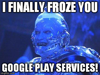 epic battle | I FINALLY FROZE YOU; GOOGLE PLAY SERVICES! | image tagged in mr freeze memes | made w/ Imgflip meme maker