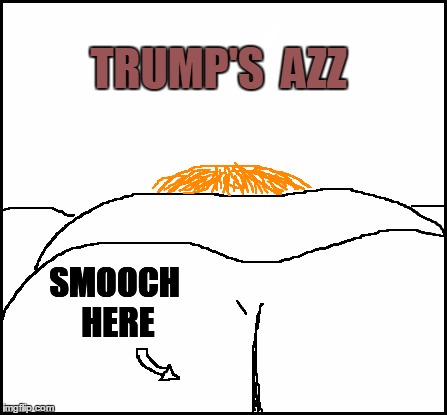 blank | TRUMP'S  AZZ SMOOCH HERE | image tagged in blank | made w/ Imgflip meme maker