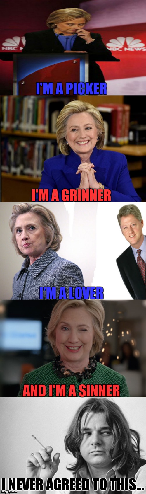 Poor Steve Miller :( | I'M A PICKER; I'M A GRINNER; I'M A LOVER; AND I'M A SINNER; I NEVER AGREED TO THIS... | image tagged in hillary clinton,stealing,steve miller band | made w/ Imgflip meme maker