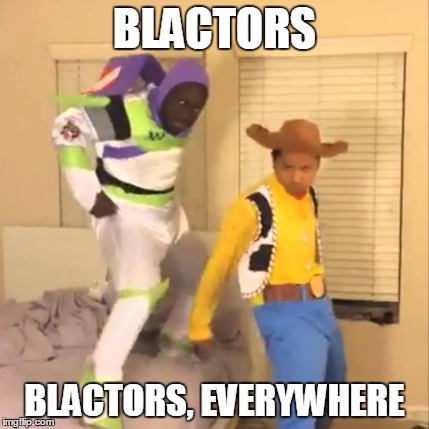 BLACTORS BLACTORS, EVERYWHERE | made w/ Imgflip meme maker