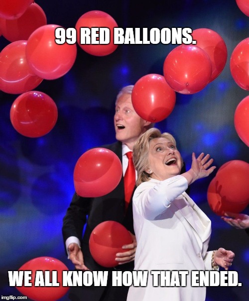 99 Luftballons | 99 RED BALLOONS. WE ALL KNOW HOW THAT ENDED. | image tagged in balloons | made w/ Imgflip meme maker